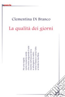 La qualità dei giorni libro di Di Branco Clementina