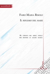 Il riflesso del mare libro di Risolo Fabio Maria