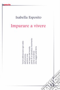 Imparare a vivere libro di Esposito Isabella