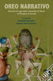 Oreo narrativo. Racconti di oggi dalla Commedia di Dante al Paradiso di Gurnah libro di Marcello A. (cur.); Guaccio G. M. (cur.)