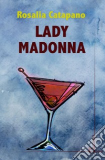 Lady Madonna libro di Catapano Rosalia