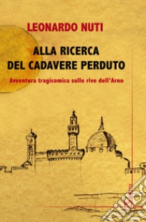 Alla ricerca del cadavere perduto libro di Nuti Leonardo