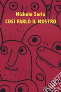 Così parlò il mostro libro di Serio Michele