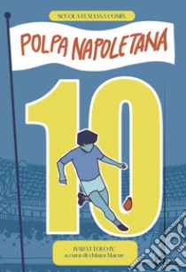 Polpa napoletana. Barattolo. Vol. 4: Ho visto Maradona libro di Macor C. (cur.)