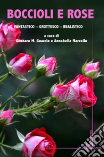 Boccioli e rose libro di Guaccio G. M. (cur.); Marcello A. (cur.)