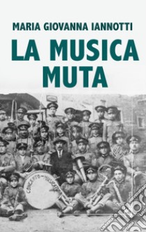 La musica muta libro di Iannotti Maria Giovanna