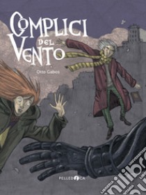 Complici del vento libro di Gabos Otto