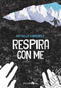 Respira con me libro di Romagnolo Raffaella