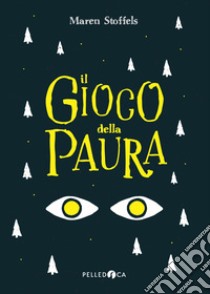 Il gioco della paura libro di Stoffels Maren