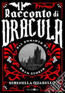 Il racconto di Dracula dal romanzo di Bram Stoker libro di Quarello Serenella