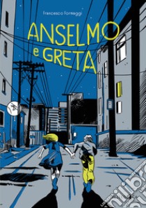 Anselmo e Greta. Ediz. illustrata libro di Formaggi Francesco