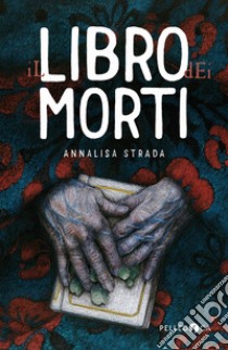 Il libro dei morti libro di Strada Annalisa