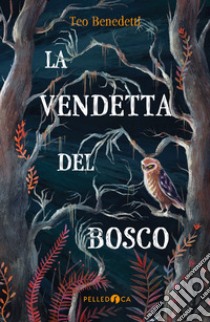 La vendetta del bosco libro di Benedetti Teo