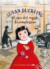 Susan Duckling e il caso del regalo di compleanno libro di Schiavo Maddalena