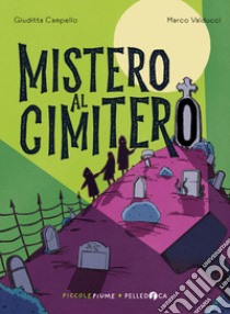 Mistero al cimitero. Ediz. ad alta leggibilità libro di Campello Giuditta