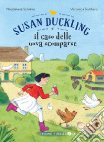 Susan Duckling e il caso delle uova scomparse libro di Schiavo Maddalena