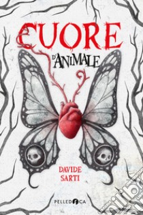 Cuore d'animale libro di Sarti Davide