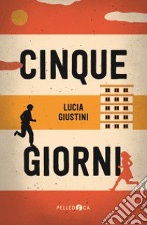 Cinque giorni libro di Giustini Lucia