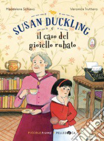 Susan Duckling e il caso del gioiello rubato libro di Schiavo Maddalena