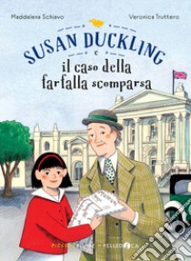 Susan Duckling e il caso della farfalla scomparsa libro di Schiavo Maddalena