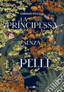 La principessa senza pelle libro di Piccolo Lorenzo