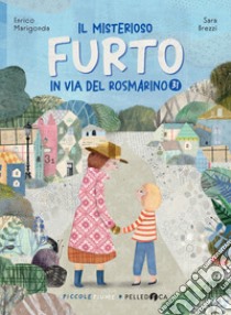 Il misterioso furto in via del Rosmarino 31 libro di Marigonda Enrico