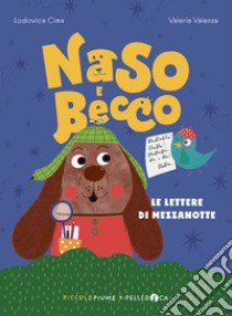 Le lettere di mezzanotte. Naso e Becco. Ediz. a colori libro di Cima Lodovica