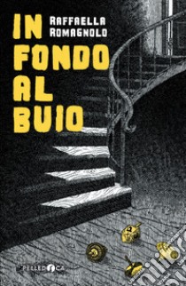 In fondo al buio libro di Romagnolo Raffaella