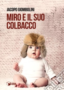 Miro e il suo colbacco libro di Giombolini Jacopo