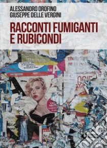 Racconti fumiganti e rubicondi libro di Orofino Alessandro; Delle Vergini Giuseppe