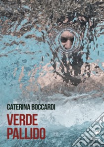 Verde pallido libro di Boccardi Caterina