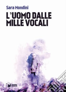 L'uomo dalle mille vocali libro di Mondini Sara