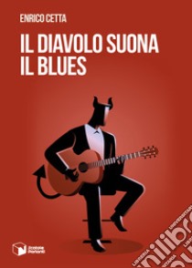 Il diavolo suona il blues libro di Cetta Enrico