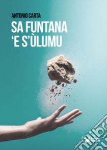 Sa funtana 'e s'ùlumu libro di Carta Antonio