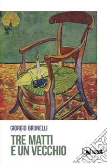 Tre matti e un vecchio libro di Brunelli Giorgio