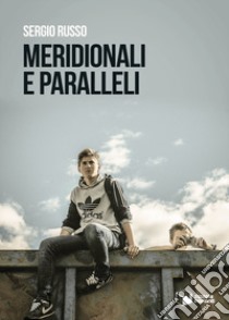 Meridionali e paralleli libro di Russo Sergio