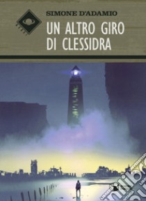 Un altro giro di clessidra libro di D'Adamio Simone