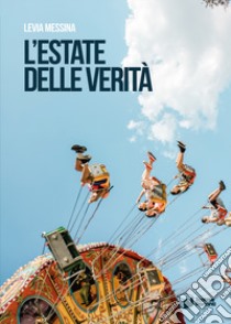 L'estate delle verità libro di Messina Levia