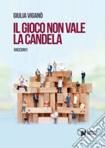 Il gioco non vale la candela libro di Viganò Giulia