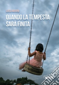 Quando la tempesta sarà finita libro di Marini Luisa