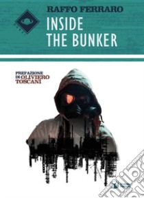 Inside the bunker. Ediz. italiana libro di Ferraro Raffo