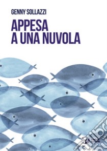 Appesa a una nuvola libro di Sollazzi Genny