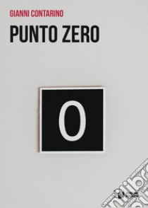 Punto zero libro di Contarino Gianni