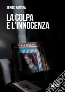 La colpa e l'innocenza libro di Fanara Sergio