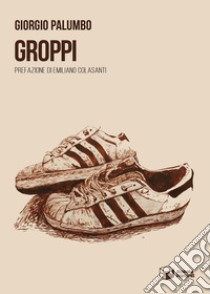 Groppi libro di Palumbo Giorgio