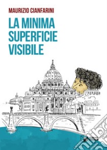 La minima superficie visibile libro di Cianfarini Maurizio