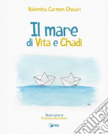 Il mare di Vita e Chadi libro di Chisari Valentina Carmen