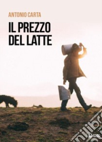 Il prezzo del latte libro di Carta Antonio