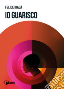 Io guarisco libro di Iracà Felice