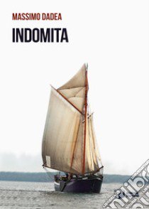 Indomita libro di Dadea Massimo